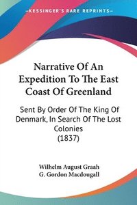 bokomslag Narrative Of An Expedition To The East Coast Of Greenland