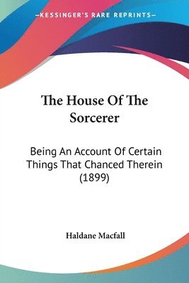 Haldane Macfall - House Of The Sorcerer, Häftad