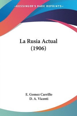 bokomslag La Rusia Actual (1906)