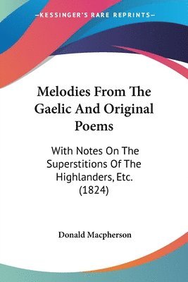 bokomslag Melodies From The Gaelic And Original Poems