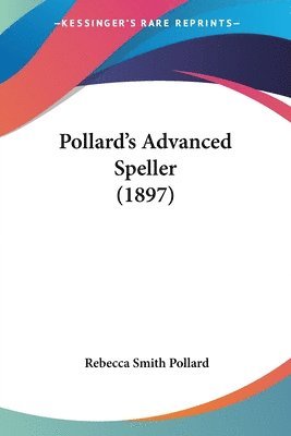 bokomslag Pollard's Advanced Speller (1897)