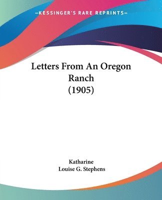 Letters from an Oregon Ranch (1905) 1