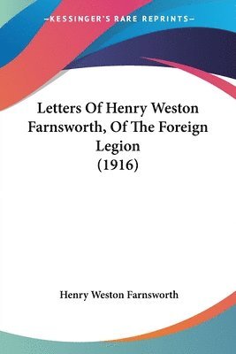 bokomslag Letters of Henry Weston Farnsworth, of the Foreign Legion (1916)