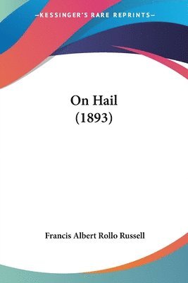 Francis Albert Rollo Russell - On Hail (1893), Häftad