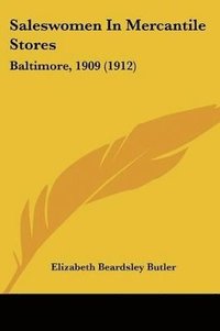 bokomslag Saleswomen in Mercantile Stores: Baltimore, 1909 (1912)
