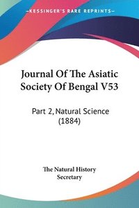 bokomslag Journal of the Asiatic Society of Bengal V53: Part 2, Natural Science (1884)