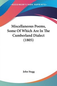 bokomslag Miscellaneous Poems, Some Of Which Are In The Cumberland Dialect (1805)