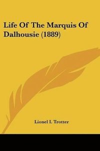 bokomslag Life of the Marquis of Dalhousie (1889)
