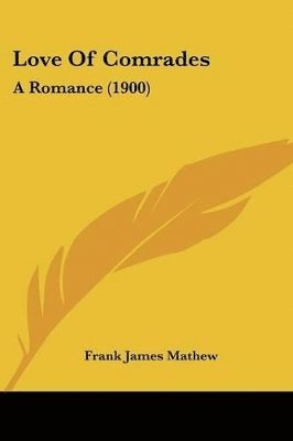 Frank James Mathew - Love Of Comrades, Häftad