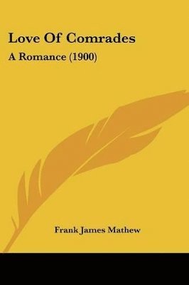 Love of Comrades: A Romance (1900) 1