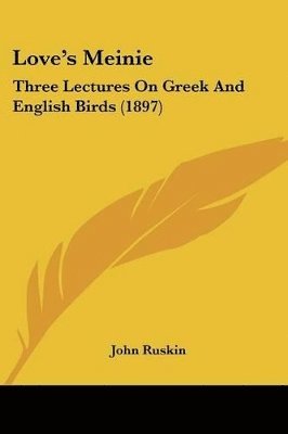 bokomslag Love's Meinie: Three Lectures on Greek and English Birds (1897)