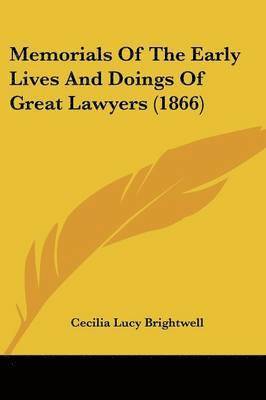 Memorials Of The Early Lives And Doings Of Great Lawyers (1866) 1