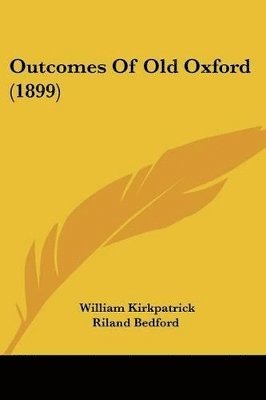 bokomslag Outcomes of Old Oxford (1899)