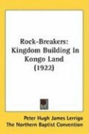 bokomslag Rock-Breakers: Kingdom Building in Kongo Land (1922)