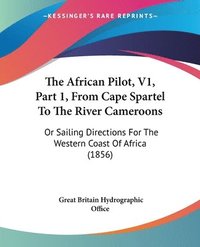 bokomslag African Pilot, V1, Part 1, From Cape Spartel To The River Cameroons