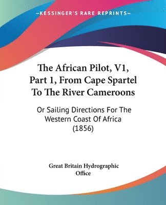 bokomslag African Pilot, V1, Part 1, From Cape Spartel To The River Cameroons
