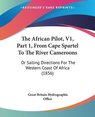 African Pilot, V1, Part 1, From Cape Spartel To The River Cameroons 1