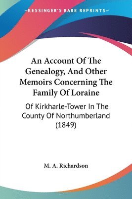 bokomslag Account Of The Genealogy, And Other Memoirs Concerning The Family Of Loraine