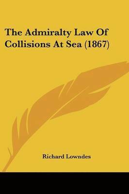 Admiralty Law Of Collisions At Sea (1867) 1