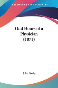 bokomslag Odd Hours Of A Physician (1871)