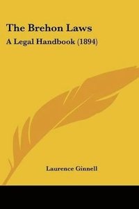 bokomslag The Brehon Laws: A Legal Handbook (1894)