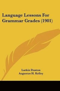 bokomslag Language Lessons for Grammar Grades (1901)