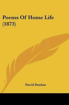 David Dunbar - Poems Of Home Life (1873), Häftad