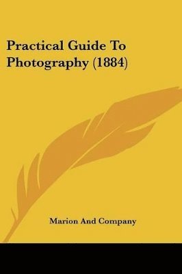 Practical Guide to Photography (1884) 1