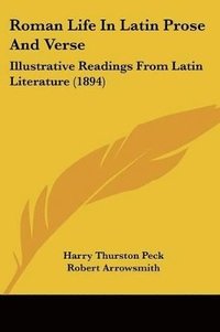 bokomslag Roman Life in Latin Prose and Verse: Illustrative Readings from Latin Literature (1894)