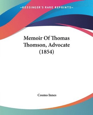 Memoir Of Thomas Thomson, Advocate (1854) 1