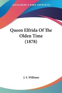 bokomslag Queen Elfrida of the Olden Time (1878)