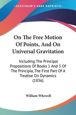 bokomslag On The Free Motion Of Points, And On Universal Gravitation