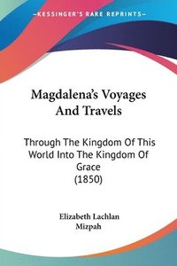 bokomslag Magdalena's Voyages And Travels