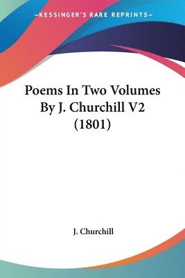 Poems In Two Volumes By J. Churchill V2 (1801) 1