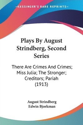 bokomslag Plays by August Strindberg, Second Series: There Are Crimes and Crimes; Miss Julia; The Stronger; Creditors; Pariah (1913)