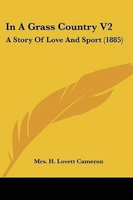 bokomslag In a Grass Country V2: A Story of Love and Sport (1885)