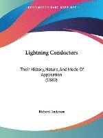 bokomslag Lightning Conductors: Their History, Nature, and Mode of Application (1880)