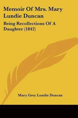 bokomslag Memoir Of Mrs. Mary Lundie Duncan