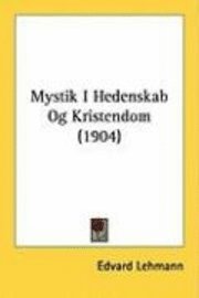 bokomslag Mystik I Hedenskab Og Kristendom (1904)