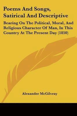 Alexander McGilvray - Poems And Songs, Satirical And Descriptive, Häftad