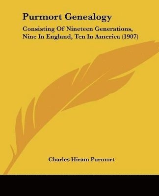 bokomslag Purmort Genealogy: Consisting of Nineteen Generations, Nine in England, Ten in America (1907)