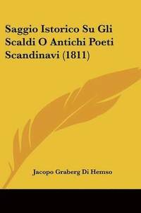 bokomslag Saggio Istorico Su Gli Scaldi O Antichi Poeti Scandinavi (1811)
