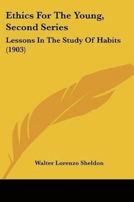 bokomslag Ethics for the Young, Second Series: Lessons in the Study of Habits (1903)