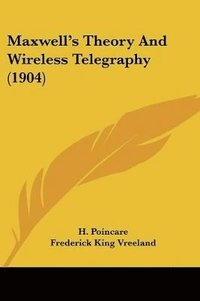 bokomslag Maxwell's Theory and Wireless Telegraphy (1904)
