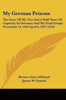 Horace Gray Gilliland - My German Prisons, Häftad