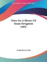 bokomslag Notes for a History of Steam Navigation (1881)