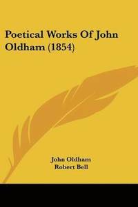 bokomslag Poetical Works Of John Oldham (1854)