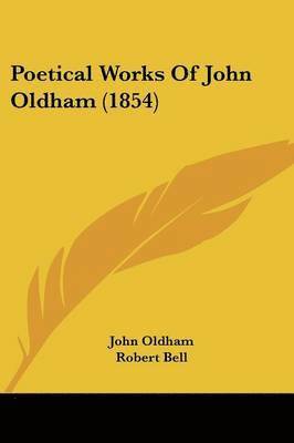 bokomslag Poetical Works Of John Oldham (1854)