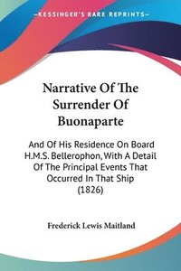 bokomslag Narrative Of The Surrender Of Buonaparte