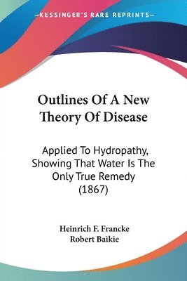 Outlines Of A New Theory Of Disease 1